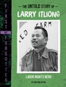 The Untold Story of Larry Itliong: Labor Rights Hero - Cristina Oxtra - 9781669004806