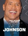 What You Never Knew about Dwayne Johnson - Mari Schuh - 9781669040552
