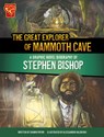 The Great Explorer of Mammoth Cave: A Graphic Novel Biography of Stephen Bishop - Shawn Pryor - 9781669061762