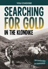 Searching for Gold in the Klondike: A History-Seeking Adventure - Eric Braun - 9781669069348