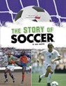 The Story of Soccer - Nick Hunter - 9781669076032