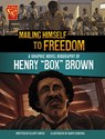Mailing Himself to Freedom: A Graphic Novel Biography of Henry Box Brown - Elliott Smith - 9781669083030