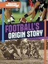 Football's Origin Story - Robb Murray - 9781669090359
