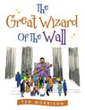 The Great Wizard of the Wall - Ted Morrison - 9781669823827