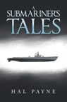 A Submariner's Tales - Hal Payne - 9781669886990