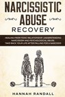 Narcissistic Abuse Recovery: Healing from toxic relationship. Understanding narcissism and psychological abuse. Take back your life after falling f - Hannah Randall - 9781671147560