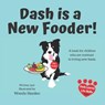 Dash is a New Fooder!: A book for children who are resistant to trying new foods. - HAYDEN,  Wendy - 9781671242845