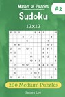 Master of Puzzles - Sudoku 12x12 200 Medium Puzzles vol.2 - James Lee - 9781672624305