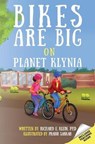 Bikes Are Big on Planet Klynia - KLEIN PHD,  Richard E. - 9781674573724