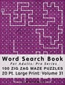 Word Search Book For Adults: Pro Series, 100 Zig Zag Maze Puzzles, 20 Pt. Large Print, Vol. 31 - ENGLISH,  Mark - 9781677330973