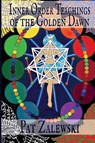 Inner Order Teachings of the Golden Dawn - Pat Zalewski - 9781678102999