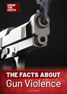 The Facts about Gun Violence - Carla Mooney - 9781678210380