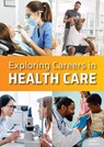 Exploring Careers in Health Care - Denise T. Heldorfer - 9781678212407