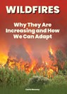 Wildfires: Why They Are Increasing and How We Can Adapt - Carla Mooney - 9781678212568