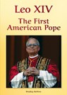 Leo XIV: The First American Pope - Bradley Steffens - 9781678212582
