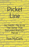 Picket Line: No Nerds - No Birds The strike that grounded Boeing's planes. - Tom McCarty - 9781678643348
