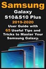 Samsung Galaxy S10 & S10 plus: 2019-2020 User Guide with 65 Useful Tips and Tricks to Master Your Samsung Galaxy. - SNYDER,  Andrew - 9781679854835