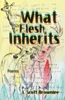 What Flesh Inherits, Volume 14 - J. Scott Brownlee - 9781680034738
