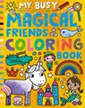 My Busy Magical Friends Coloring Book - Cathy Hughes - 9781680103014