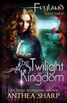 The Twilight Kingdom - Anthea Sharp - 9781680130072
