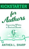 Kickstarter for Authors - Anthea L. Sharp - 9781680131666