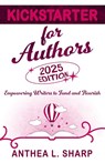 Kickstarter for Authors, 2nd Edition - Anthea L Sharp - 9781680131819