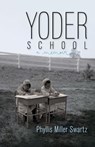 Yoder School - Phyllis Miller Swartz - 9781680270129