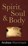 Spirit, Soul and Body - Andrew Wommack - 9781680313277