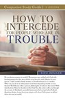 How To Intercede for People Who Are in Trouble Study Guide - Rick Renner - 9781680316070