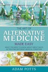 The Art of Alternative Medicine Made Easy - Adam Potts - 9781680322286