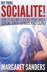 Hey There Socialite! How to Become a Social Freak and a Social Data Genius and Guru - Dr Margaret Sanders - 9781680322385