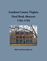 Loudoun County, Virginia Deed Book Abstract, 1762-1765 - Ruth Sparacio - 9781680345711