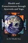 Health And Consciousness Through Ayurveda And Yoga - Nibodhi Haas - 9781680370379