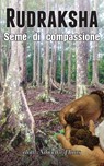 Rudraksha - Seme di compassione - Nibodhi Haas - 9781680374049