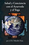 Salud y Conciencia con el Ayurveda y el Yoga - Nibodhi Haas - 9781680377446