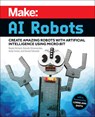 Make - AI Robots - Reade Richard ; Brenda Shivanandan ; Andy Forest ; Denzel Edwards - 9781680457292