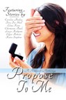 Propose To Me - Caroline Andrus ; Tara Fox Hall ; Elena Kane ; Charmaine Pauls ; Louise Redmann ; Ellyse Roberts ; Katie Stephens - 9781680461398