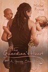 The Guardian’s Heart - Michel Prince - 9781680463002