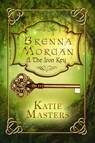 Brenna Morgan and the Iron Key - Katie Masters - 9781680464634