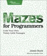Mazes for Programmers - Jamis Buck - 9781680500554