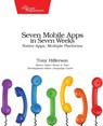 Seven Mobile Apps in Seven Weeks - Tony Hillerson - 9781680501483
