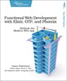 Functional Web Development with Elixir, OTP and Phoenix - Lance Halvorsen - 9781680502435