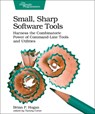 Small, Sharp, Software Tools - Brian Hogan - 9781680502961