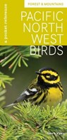 Pacific Northwest Birds: Forest & Mountains: A Pocket Reference - Gerrit Vyn - 9781680515268