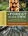 A Forest of Your Own: The Pacific Northwest Handbook of Ecological Forestry - Kirk Hanson - 9781680516364
