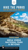 Hike the Parks: Mesa Verde National Park & Beyond: Best Day Hikes, Walks, and Sights - Courtney Johnson - 9781680517385