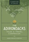 Campfire Stories: The Adirondacks: Tales & Travel Companion - Ilyssa Kyu - 9781680517484