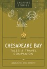 Campfire Stories: Chesapeake Bay: Tales & Travel Companion - Ilyssa Kyu - 9781680517521