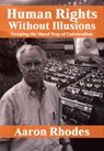 Human Rights Without Illusions: Escaping the Moral Trap of Universalism - Aaron Rhodes - 9781680533514