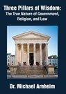 Three Pillars of Wisdom - Michael Arnheim - 9781680533965